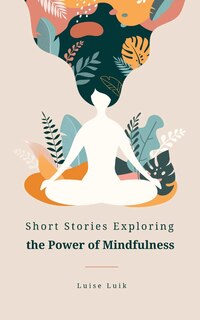 Front cover_Short Stories Exploring the Power of Mindfulness