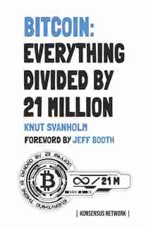 Bitcoin: Everything divided by 21 million by Jeff Booth