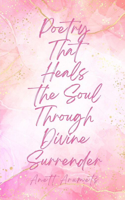 Front cover_Poetry That Heals the Soul Through Divine Surrender