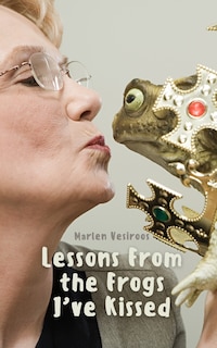 Front cover_Lessons From the Frogs I've Kissed