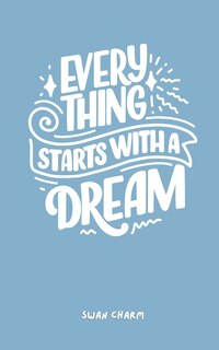 Front cover_Every Thing Starts With a Dream