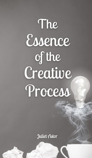 Couverture_The Essence of the Creative Process