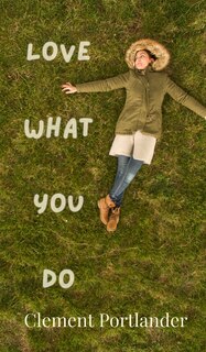 Front cover_Love What You Do