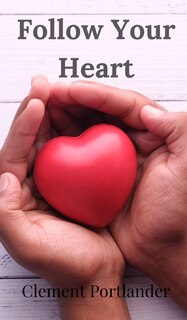 Front cover_Follow Your Heart