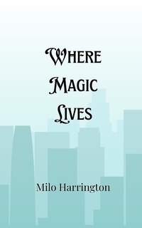 Front cover_Where Magic Lives