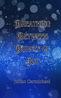 Front cover_Breathing Between Bursts of Joy