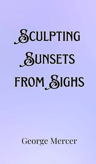 Couverture_Sculpting Sunsets from Sighs