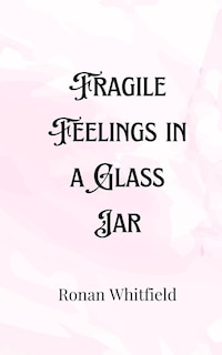 Front cover_Fragile Feelings in a Glass Jar