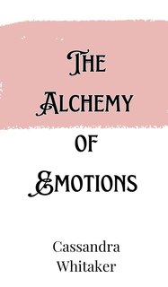 Front cover_The Alchemy of Emotions
