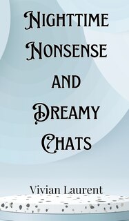 Couverture_Nighttime Nonsense and Dreamy Chats