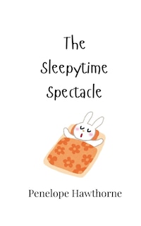 Front cover_The Sleepytime Spectacle
