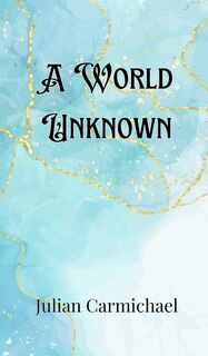 Front cover_A World Unknown
