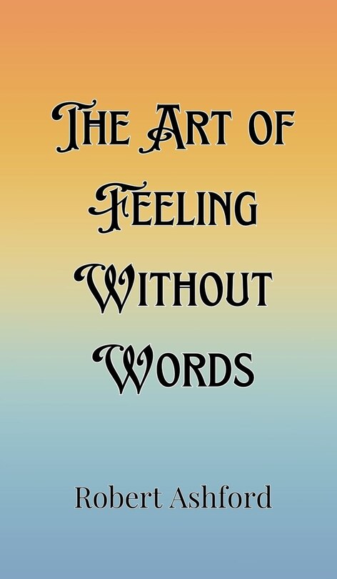 Front cover_The Art of Feeling Without Words