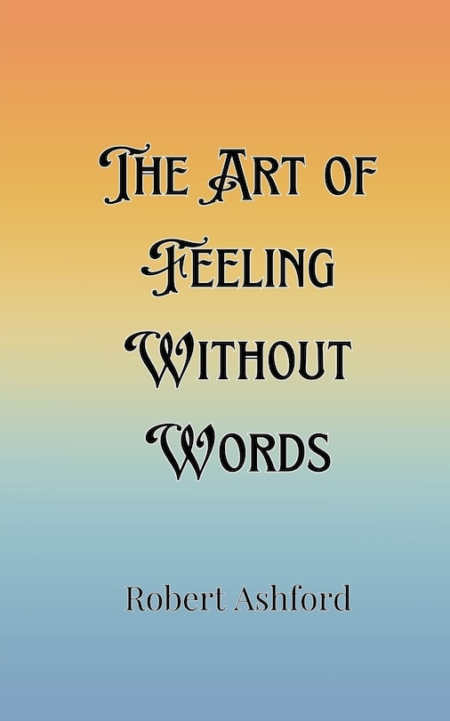 Front cover_The Art of Feeling Without Words