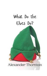 Front cover_What Do the Elves Do?