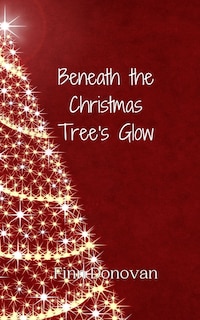 Front cover_Beneath the Christmas Tree's Glow