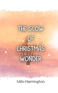 Front cover_The Glow of Christmas Wonder