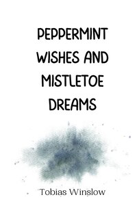Front cover_Peppermint Wishes and Mistletoe Dreams