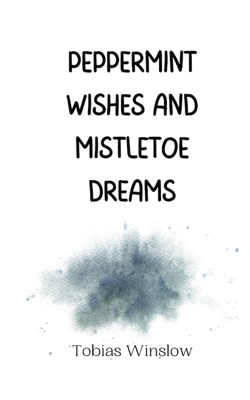Front cover_Peppermint Wishes and Mistletoe Dreams
