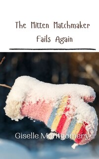 Front cover_The Mitten Matchmaker Fails Again