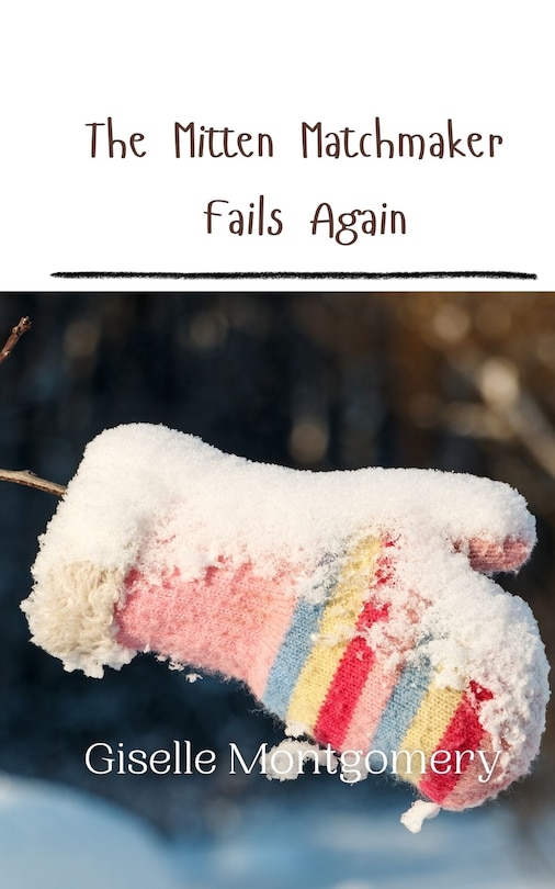 Front cover_The Mitten Matchmaker Fails Again