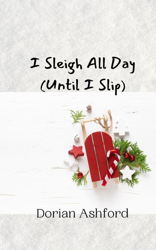 Front cover_I Sleigh All Day (Until I Slip)