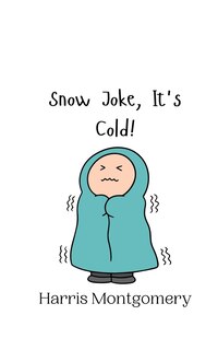 Front cover_Snow Joke, It's Cold!