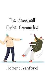 Front cover_The Snowball Fight Chronicles