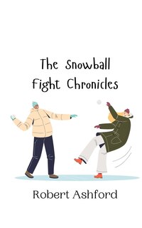 Front cover_The Snowball Fight Chronicles