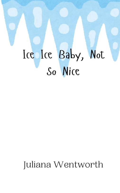 Front cover_Ice Ice Baby, Not So Nice