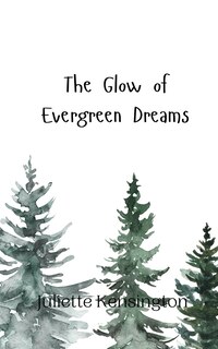Front cover_The Glow of Evergreen Dreams