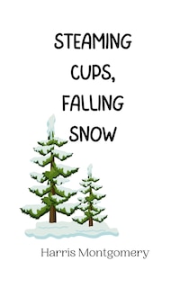 Front cover_Steaming Cups, Falling Snow