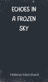 Front cover_Echoes in a Frozen Sky