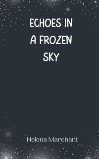 Front cover_Echoes in a Frozen Sky