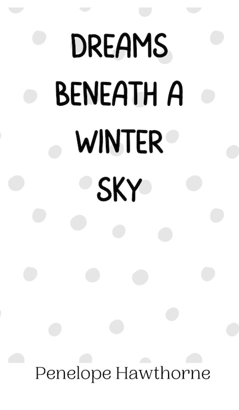 Front cover_Dreams Beneath a Winter Sky