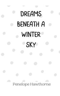 Front cover_Dreams Beneath a Winter Sky