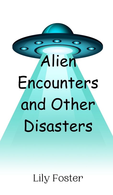 Front cover_Alien Encounters and Other Disasters