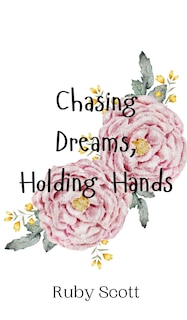 Front cover_Chasing Dreams, Holding Hands