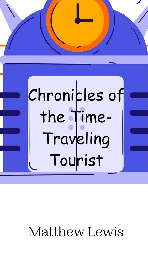 Front cover_Chronicles of the Time-Traveling Tourist