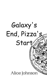 Front cover_Galaxy's End, Pizza's Start