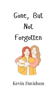 Front cover_Gone, But Not Forgotten