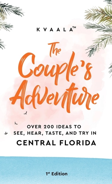 Couverture_The Couple's Adventure - Over 200 Ideas to See, Hear, Taste, and Try in Central Florida