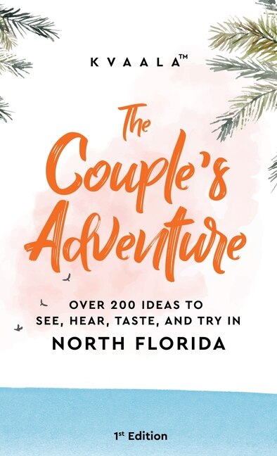 Front cover_The Couple's Adventure - Over 200 Ideas to See, Hear, Taste, and Try in North Florida