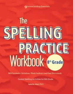Front cover_The Spelling Practice Workbook 8th Grade with Vocabulary Definitions, Model Sentences and Final Assessments
