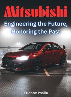 Front cover_Mitsubishi - Engineering The Future, Honoring The Past