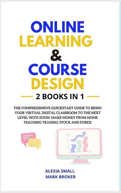 Online Learning And Course Design: The Comprehensive Quickstart Guide To Bring Your Virtual Digital Classroom To The Next Level With Z