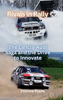 Front cover_Rivals In Rally - The Lancia-Audi Saga and the Drive to Innovate