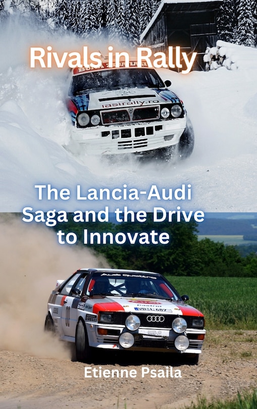 Front cover_Rivals In Rally - The Lancia-Audi Saga and the Drive to Innovate