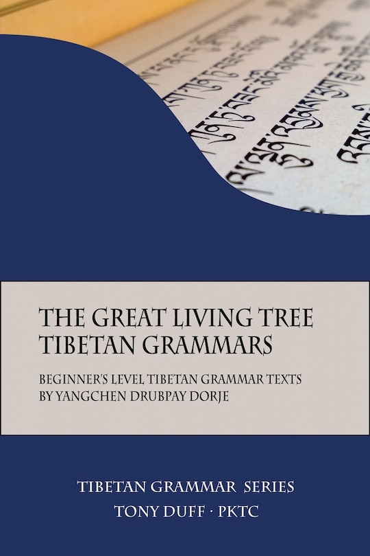The Great Living Tree Tibetan Grammars: Beginner's Level Tibetan Grammar Texts By Yangchen Drubpay Dorje