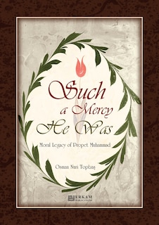 Front cover_Such a Mercy He (saw) Was - Moral Legacy of Prophet Muhammad (Saw)